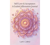 Self-Love & Acceptance: A Guided Affirmation Journal for Confidence and Self-Worth: 25 Encouraging Affirmations with 125 Reflective Prompts to Support-Esteem, Healthy Boundaries and Personal Growth