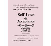Self-Love & Acceptance - Know Yourself Like You Mean It (Notebook Edition): A Lined Notebook for Building Confidence, Setting Boundaries, and Celebrating Who You Are
