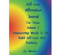 Self-Love Affirmation Journal For Teens Empowering Words to Help Build Self-Love and Positivity for Teens Volume 1