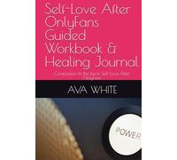 Self-Love After OnlyFans Guided Workbook & Healing Journal: Companion to the book Self-Love After OnlyFans