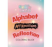 Self Love Alphabet Affirmations Reflection Book: A-Z Reflections for Building Self-Love and Resilience.