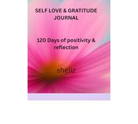 Self Love and Gratitude Journal: 120 Days of positivity and Reflection