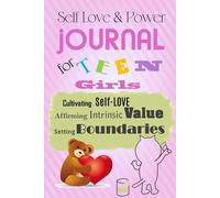 Self Love and Power Journal for Teen Girls: Celebrating My Spark, Nurturing My Glow & Shaping My World with Courage
