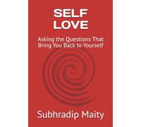 SELF LOVE: Asking the Questions That Bring You Back to Yourself