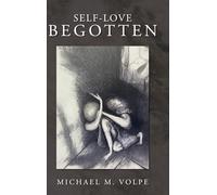 SELF-LOVE BEGOTTEN: An Exposition of the Logos