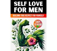 Self Love Book for Men: Building True Respect for Yourself