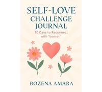 Self-Love Challenge Journal: 30 Days to Build Confidence, Heal, and Reconnect with Yourself