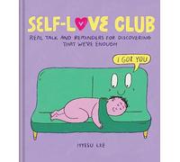 Self-Love Club: Real Talk and Reminders for Discovering That We're Enough