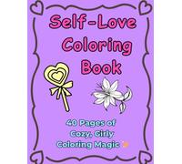 Self-Love Coloring Book: 40 Pages of Cozy, Girly Coloring Magic