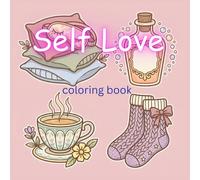 Self Love Coloring Book: A Self-Care Coloring Book with 40 Healing and Empowering Illustrations