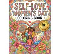 Self Love Coloring Book: Celebrate Women's Day with 50+ Empowering Coloring pages For Womens