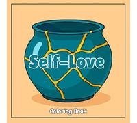 Self-Love Coloring Book: Empowering Affirmations, Mindful Patterns & Compassionate Scenes for Inner Peace - A Therapeutic Journey for Self-Care and Mental Wellness