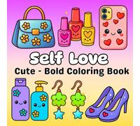 Self Love Coloring Book for Adults: Bold and Easy Kawaii Fashion and Beauty for Stress Relief and Relaxation , 50 Cute style illustrations of ... daily self-love rituals for Teen and Adults