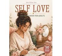 Self Love Coloring Book for Adults: SubtitleCalming flowers, cozy rituals, and gentle creative pages for peaceful self-care moments