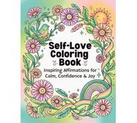 Self-Love Coloring Book: Inspiring Affirmations for Calm, Confidence & Joy