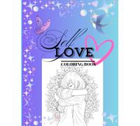 Self-Love Coloring Book: Stress Relief and Motivating, Positive Affirmations and Quotes, For Teenagers, Color and Enjoy