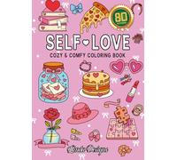 Self-Love: Cozy & Comfy Coloring Book | 80 Lovely Patterns for Girl's Therapeutic Journey | Color for Mindfulness and Inner Peace (Bold & Easy)