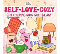 Self-Love Cozy Girl Coloring Book: Bold and Easy Designs for Adults and Teens Featuring Simple Ilustrations Inspire to Love and Self-Care