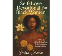 Self-Love Devotional for Black Women: 40 Weeks of Faith, Healing, and Confidence in God's Word