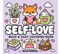 Self-Love Fox - A Bold and Easy Coloring Book for Kids & Adults: 40 Cute and Cozy Coloring Pages with Foxes, Hearts, Positive Vibes, and Relaxing Self-Care Scenes