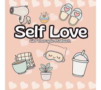 Self Love Girl Therapie Malbuch: Niedliche Self-Care-Motive zum Ausmalen - süß, beruhigend und heilsam