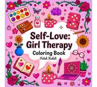 Self-Love Girl Therapy Coloring Book: 40 Cute & Relaxing Designs for Stress Relief, Mindfulness, Positivity & Emotional Healing