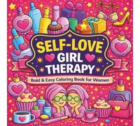 Self Love Girl Therapy Coloring Book: Bold & Easy Coloring Pages for Stress Relief and Self-Love