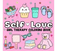 Self-Love Girl Therapy Coloring Book: Cute Coloring Pages for Girls to Practice Self-Love, Confidence, and Positivity (Bold and Easy)
