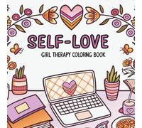Self-Love Girl Therapy Coloring Book Relaxing Mindfulness & Mental Wellness Coloring Pages for Teens and Women