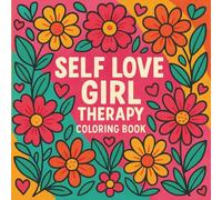 Self Love Girl Therapy Coloring Book: Relaxing Pages for Stress Relief, Confidence, and Inner Healing