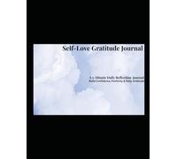 Self-Love Gratitude Journal: A 5-Minute Daily Reflection To Build Confidence, Positivity & Self-Worth
