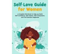 Self-Love Guide for Women A Complete Workbook to Help you Build Sel (Tascabile)