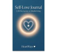 Self-Love Journal: A 30-Day Journey to Mindful Living