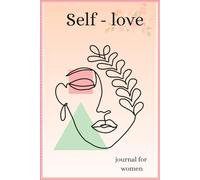 Self - love journal: Boost confidence ,heal from within & celebrate your true self.