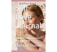 Self Love Journal: Dein Weg zu Organisation und Selbstliebe