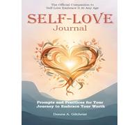 Self-Love Journal: Prompts and Practices for Your Journey to Embrace Your Worth