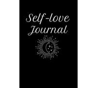 Self-love Journal: Set Goals, Embrace Gratitude, Cultivate Habits, Personal Development, Mindfulness & Daily Reflection