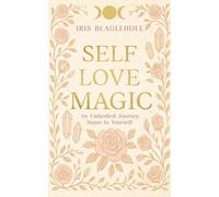 SELF LOVE MAGIC: An embodied journey home to yourself