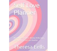 Self Love Planner: Mindfulness Journal, Weekly Reflections, Mood Tracker, Self Care Routine