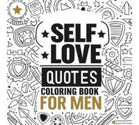 Self-Love Quotes Coloring Book for Men: Mindfulness Coloring Pages with Positive Affirmations and Simple Doodles for Confidence, Focus, and Relaxation