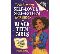 Self-Love & Self-Esteem Workbook for Black Teen Girls 2-in-1 - I Am Worthy: True Stories, Journal Prompts & Self-Care Tools to Build Confidence & Stand Tall