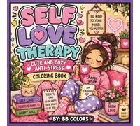 SELF LOVE THERAPY: CUTE AND COZY ANTI-STRESS COLORING BOOK
