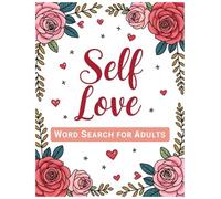 Self Love Word Search for Adults: A Mindful Puzzle Book for Adults to Build Confidence, Practice Gratitude & Celebrate Inner Strength