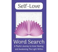 Self-Love Word Search Puzzle Book: A Playful Journey to Inner Healing, Spiritual Growth, Personal Transformation, and More | 6x9 inches, 110 pages | ... Self-Healers, and Those Quiet Moments
