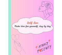 Self Luv: Make time for yourself, day by day , 110 pages, 7.5 x 9.25"