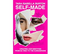 Self-Made: Creating Our Identities from Da Vinci to the Kardashians
