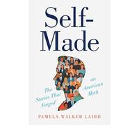 Self-Made : The Stories That Forged an American Myth