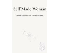 Self Made Woman - Deine Gedanken. Deine Stärke.