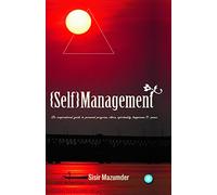 Self-Management (An inspirational guide to personal progress, ethics, spirituality, happiness & peace)