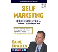 Self marketing. Come promuoversi in autonomia e con costi prossimi allo zero